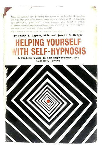 Helping Yourself with Self-Hypnosis: A Modern guide to Self-Improvement and Successful Living