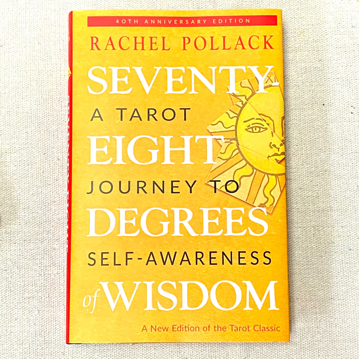 Seventy-Eight Degrees of Wisdom: A Tarot Journey to Self-Awareness (A New Edition of the Tarot Classic)