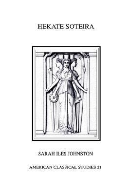 Hekate Soteria - Sarah Iles Johnston