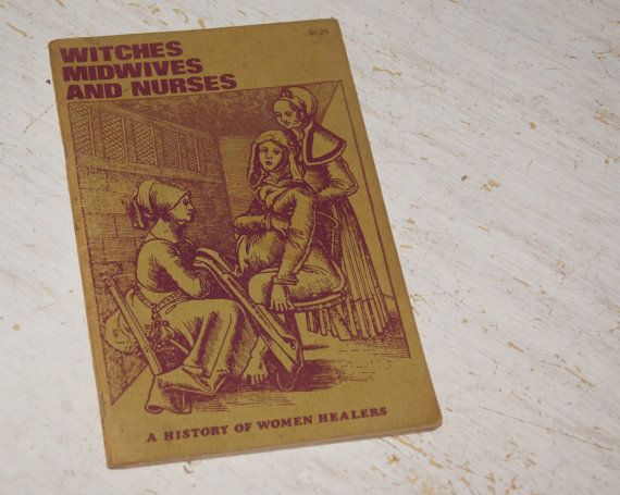 Witches, Midvives, and Nurses (A History of Women Healers) - Barbara Ehrenreich & Deirdre English