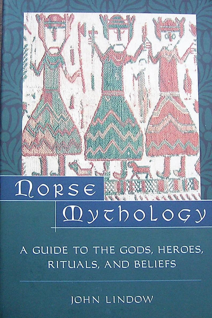 Norse Mythology (A Guide to the Gods, Heroes, Rituals, and Beliefs) - John Lindow