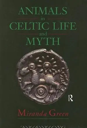 Animals in Celtic Life and Myth - Miranda Green