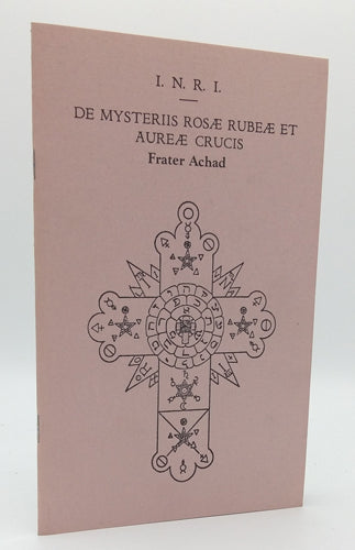I.N.R.I: De Mysteriis Rosæ Rubeæ et Aureæ Crucis - Frater Achad