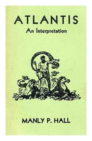 Atlantis An Interpretation by Manly P. Hall
