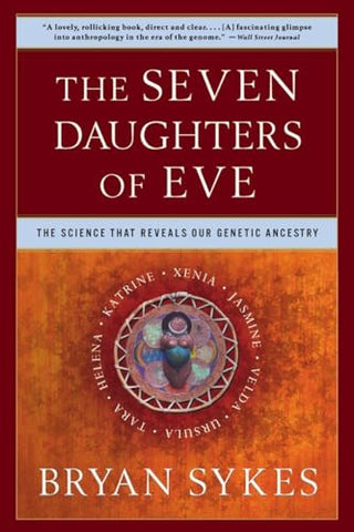 The Seven Daughters of Eve: The Science That Reveals Our Genetic Ancestry