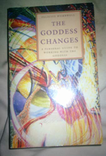Goddess Changes: A Personal Guide to Working With the Goddess