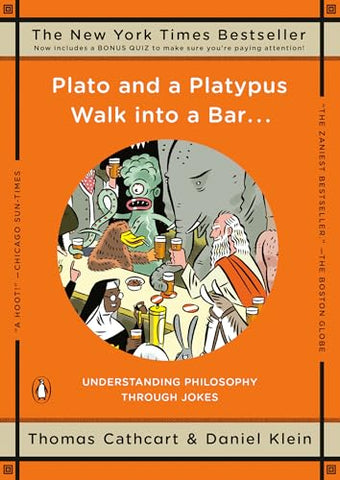 Plato and a Platypus Walk into a Bar . . .: Understanding Philosophy Through Jokes