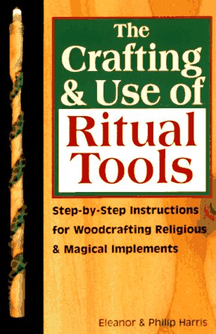 the Crafting & Use of Ritual Tools Eleanor & Philip Harris