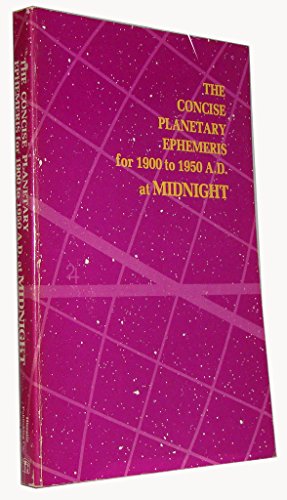 The Concise Planetary Ephemeris for 1900 to 1950 A.D. at Midnight