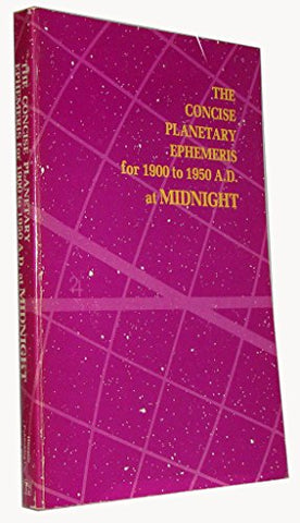 The Concise Planetary Ephemeris for 1900 to 1950 A.D. at Midnight