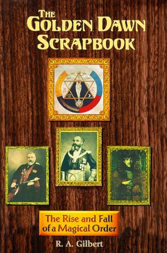 The Golden Dawn Scrapbook: The Rise and Fall of a Magical Order - R.A Gilbert