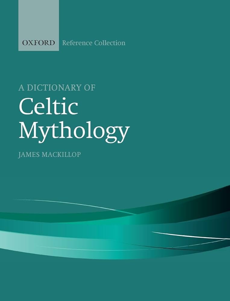 A Dictionary of Celtic Mythology - James Mackillop