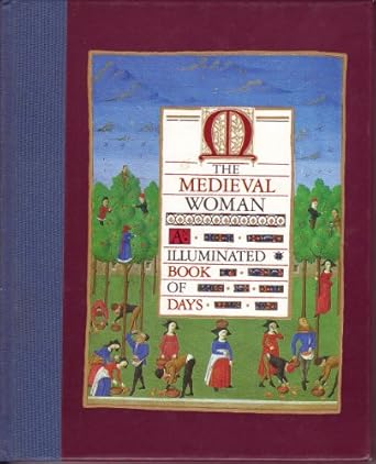 The Medieval Woman (An Illuminated Book of Days)