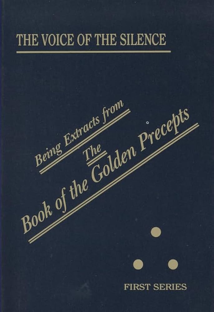 The Voice of the Silence (Being Extracts from 'The Book of the Golden Precepts', First Series) - H.P. Blavatsky