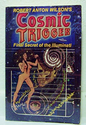 Robert Anton Wilson's Cosmic Trigger: Final Secret of the Illuminati
