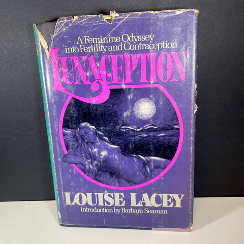 Lunaception : A Feminine Odyssey into Fertility and Contraception by Louise Lacey (Hardcover)