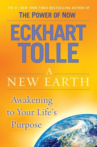 A New Earth (Awakening to Your Life's Purpose) - Eckhart Tolle