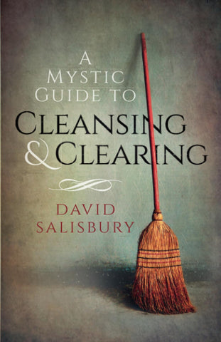 A Mystic Guide to Cleansing & Clearing - David Salisbury