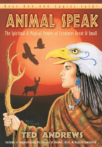 Animal Speak (The Spiritual & Magical Powers of Creatures Great & Small) - Ted Andrews