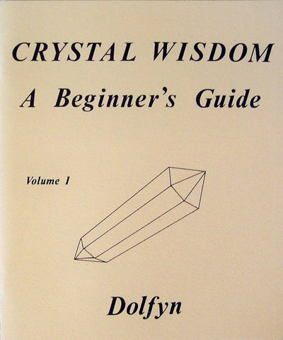 Crystal Wisdom (A Beginner's Guide) - Dolfyn