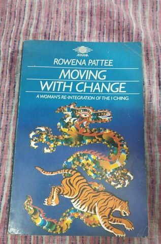 Moving With Change: A Woman's Reintegration of the I Ching