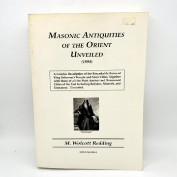 Masonic Antiquities of the Orient Unveiled (1894) - M. Wolcott Redding