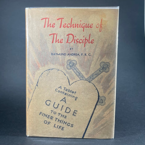 The Technique of The Disciple - Raymund Andrea, F.R.C. (First Edition)