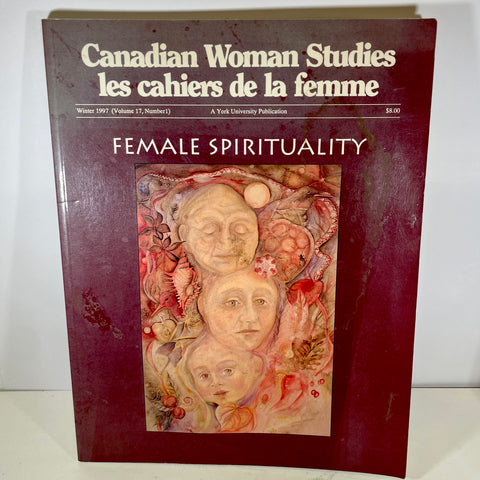 Canadian Woman Studies Female Spirituality Magazine) - Winter 1997 (Vol 17, No 1)