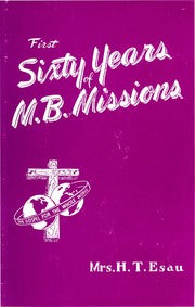 First Sixty Years of M. B. Missions - H. T. Esau