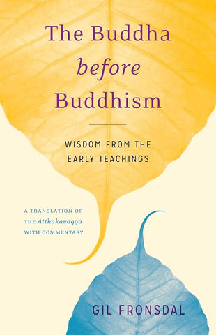 The Buddha before Buddhism - Gil Fronsdal
