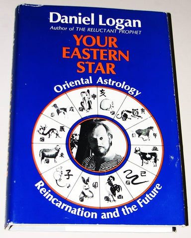 Your Eastern Star (Oriental Astrology, Reincarnation and the Future) - Daniel Logan