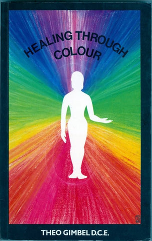Healing Through Colour - Theo Gimbel D.C.E