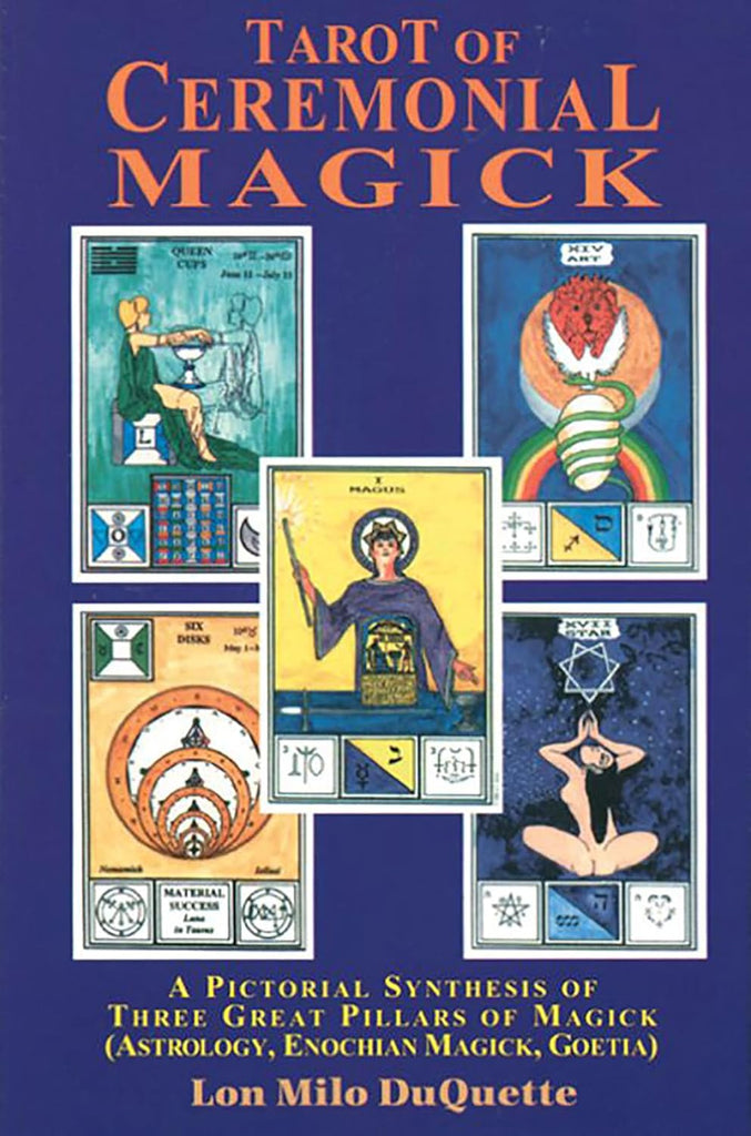 Tarot of Ceremonial Magick: A Pictorial Synthesis of Three Great Pillars of Magick