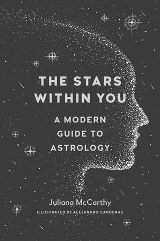 The Stars Within You (A Modern Guide to Astrology) - Juliana McCarthy