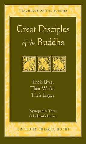 Great Disciples of the Buddha - Nyanaponika Thera & Hellmuth Hecker