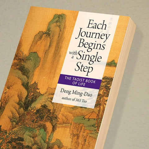 Each Journey Begins With a Single Step - Deng Ming-Dao