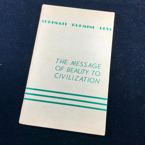 The Messages of Beauty to Civilization - Shrimati Rukmini Devi