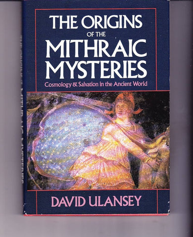 The Origins of the Mithraic Mysteries - David Ulansey