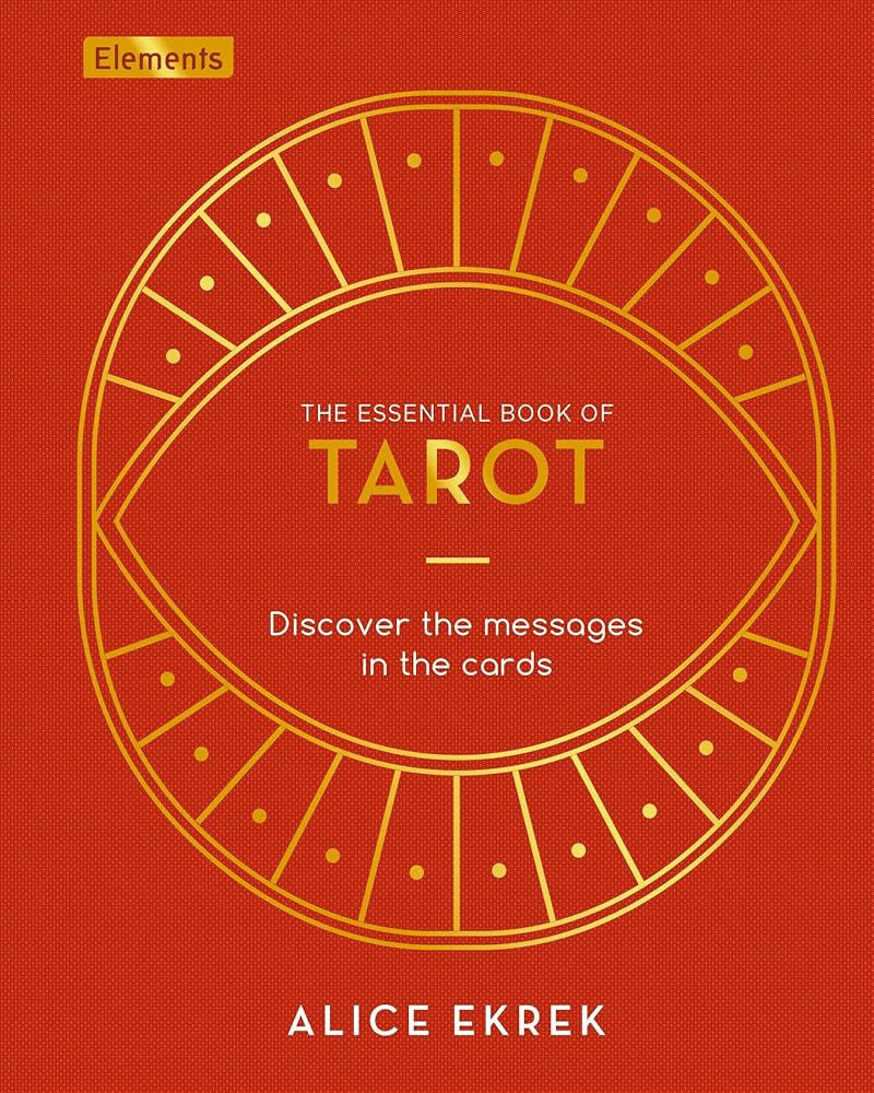 The Essential Book of Tarot - Alice Ekrek