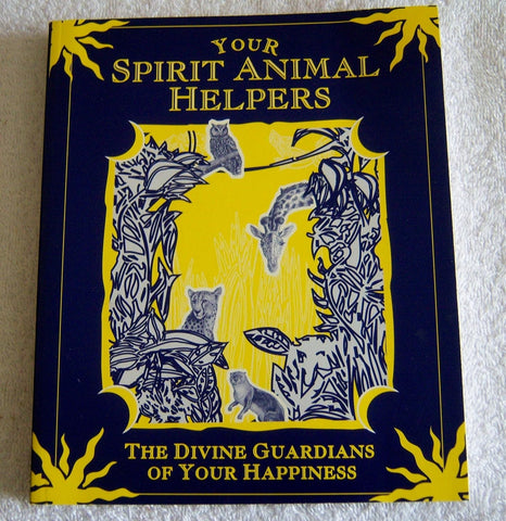 Your Spiritual Animal Helpers - The Divine Guardians of Your Happiness