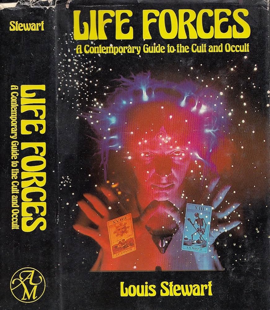Life Forces (A Contemporary Guide to the Cult and Occult) - Louis Stewart