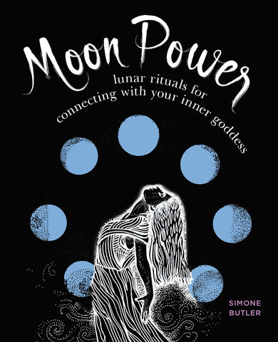 Moon Power (Lunar Rituals for Connecting with your Inner Goddess) - Simone Butler