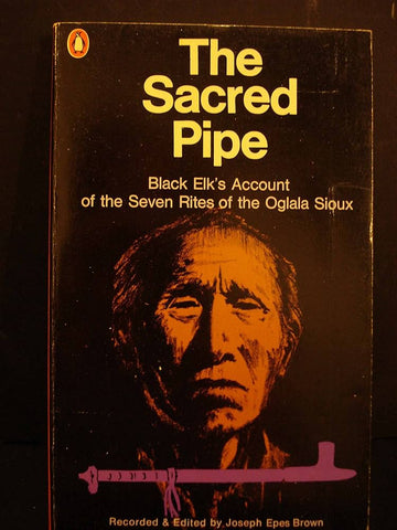 The Sacred Pipe (Black Elk's Account of the Saven Rites of the Oglala Sioux - Joseph Epes Brown