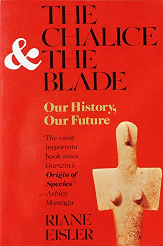 The Chalice & the Blade (Our History, Our Future) - Riance Eisler