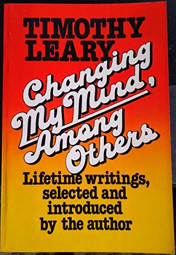 Changing My Mind, Among Others - Timothy Leary