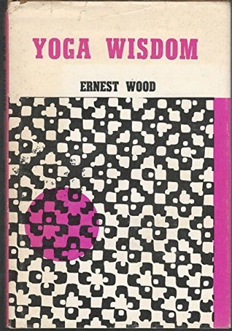Yoga Wisdom - Ernest Wood