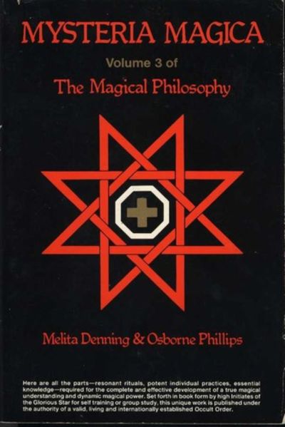 Mysteria Magica: Volume 3 of The Magical Philosophy - Melita Denning & Osborne Phillips