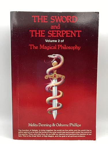 The Sword and The Serpent: Volume 2 of The Magical Philosophy - Melita Denning & Osborne Phillips (Copy)