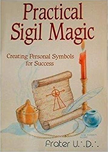 Practical Sigil Magic: Creating Personal Symbols for Success - Frater U. D.