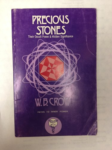 Precious Stones (Their Occult Power & Hidden Significance) - W.B. Crow